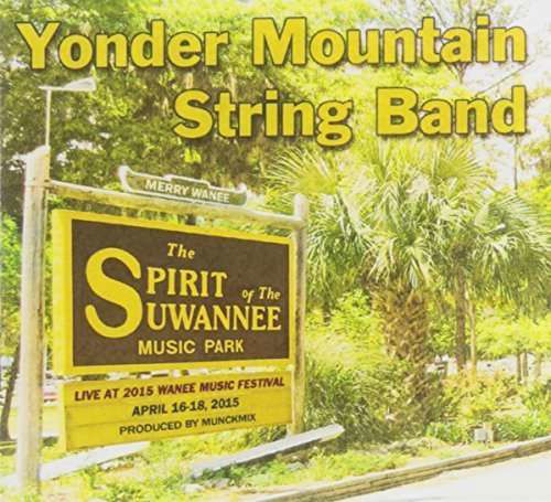 Live at Wanee 2015 - Yonder Mountain String Band - Music - Munck Music - 0616450418618 - July 9, 2015