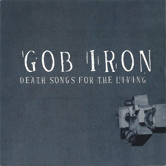 Death Songs For The Living - Gob Iron - Music - TRANSMIT SOUND - 0644216811618 - April 19, 2019