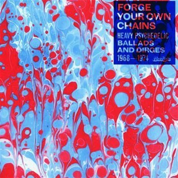 Cover for Forge Your Own Chains · Heavy Psychedelic Ballads &amp; Dirges 1968-1974 (LP) (2009)