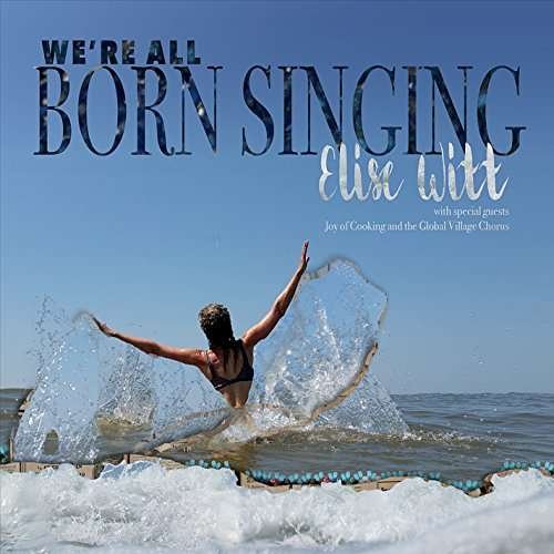 Cover for Elise Witt · We're All Born Singing (CD) (2015)