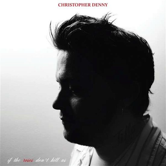 Cover for Denny Christopher · If the Roses Don't Kill Us (LP) (2014)