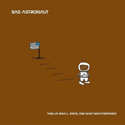 Cover for Bad Astronaut · Twelve Small Steps One Giant Disappointment (LP) (2022)