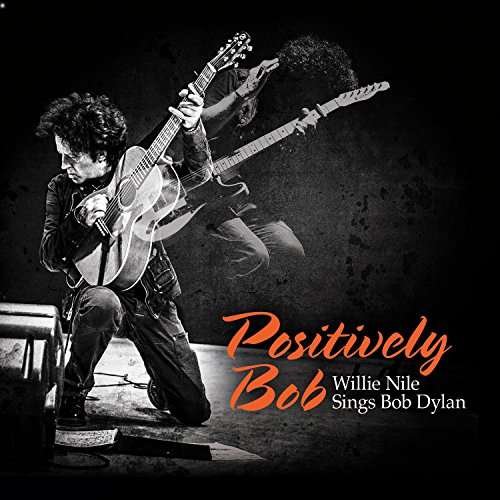 Cover for Willie Nile · Positively Bob: Willie Nile Sings Bob Dylan (LP) (2017)
