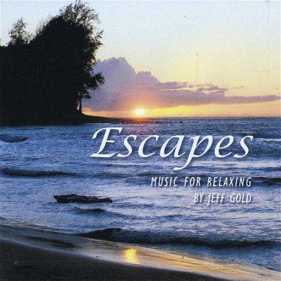 Cover for Jeff Gold · Escapes: Music for Relaxing (CD) (2009)