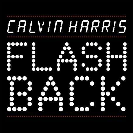 Flashback - Calvin Harris - Musik - COLUMBIA - 0886976067618 - 9. november 2009