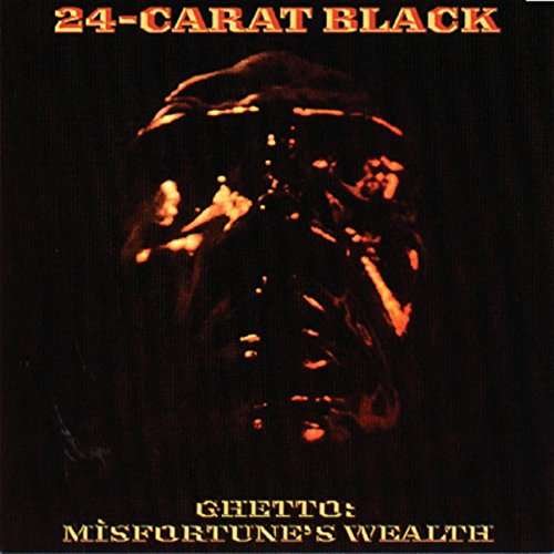 Cover for 24-carat Black · Ghetto: Misfortune's Wealth (CD) [Reissue edition] (2017)