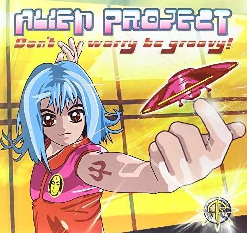 Don't Worry Be Groovy - Alien Project - Música - TIP WORLD - 5030094095618 - 30 de enero de 2006