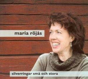 Röjås Maria · Silverringar Små Och Stora (CD) (2006)