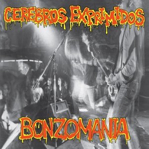 Cover for Cerebros Exprimidos · Bonzomania (LP) [180 gram, Remastered, Reissue edition] (2015)