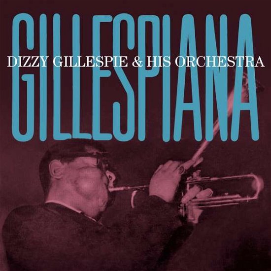 Cover for Dizzy Gillespie &amp; His Orchestra · Gillespiana (CD) (2018)