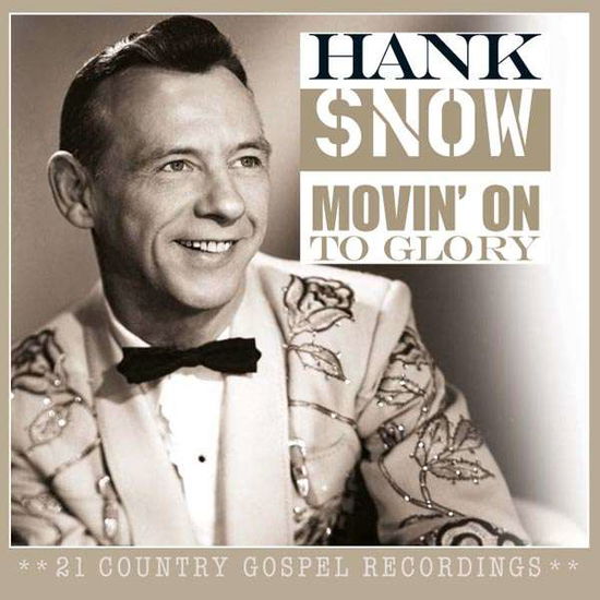 Cover for Hank Snow · Movin' On To Glory-Country Gospel Recordings (CD) (2019)