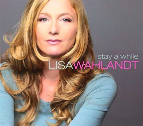 Cover for Lisa Wahlandt · Stay a While (CD) (2013)