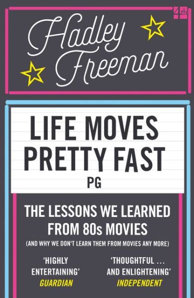 Cover for Hadley Freeman · Life Moves Pretty Fast: The Lessons We Learned from Eighties Movies (and Why We Don't Learn Them from Movies Any More) (Paperback Bog) (2016)