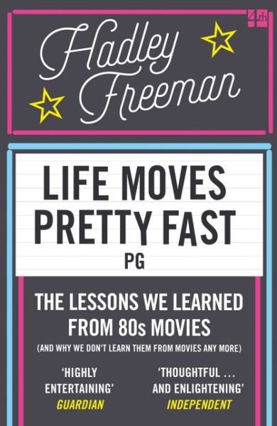 Cover for Hadley Freeman · Life Moves Pretty Fast: The Lessons We Learned from Eighties Movies (and Why We Don't Learn Them from Movies Any More) (Paperback Book) (2016)