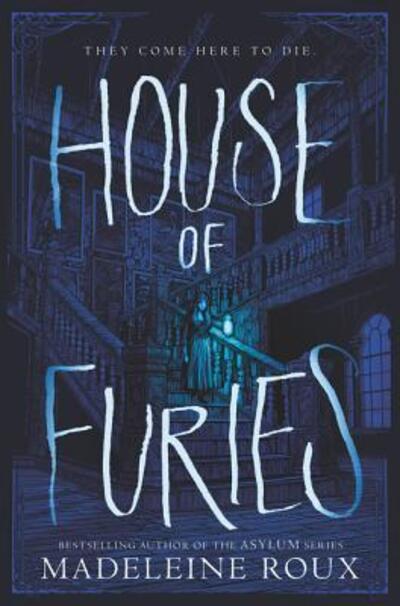 Cover for Madeleine Roux · House of Furies - House of Furies (Hardcover Book) (2017)