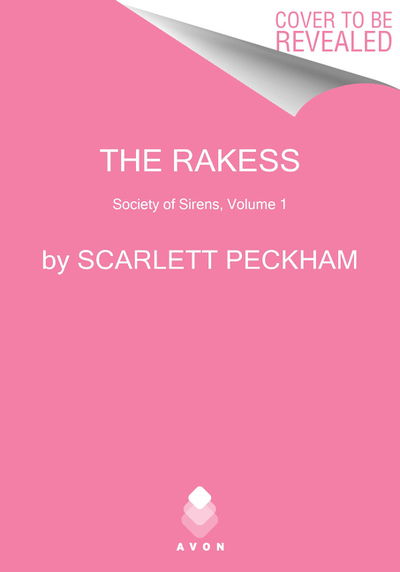 The Rakess: Society of Sirens, Volume I - Society of Sirens - Scarlett Peckham - Books - HarperCollins Publishers Inc - 9780062935618 - April 28, 2020