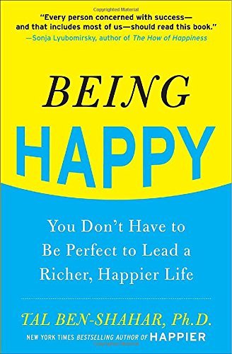 Being Happy: You Don't Have to Be Perfect to Lead a Richer, Happier Life - Tal Ben-Shahar - Bøker - McGraw-Hill Education - Europe - 9780071746618 - 23. september 2010