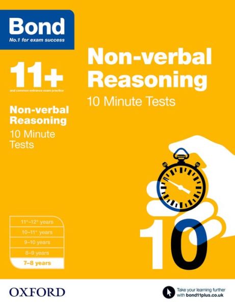 Bond 11+: Non-verbal Reasoning: 10 Minute Tests: 7-8 years - Bond 11+ - Alison Primrose - Kirjat - Oxford University Press - 9780192740618 - torstai 5. maaliskuuta 2015