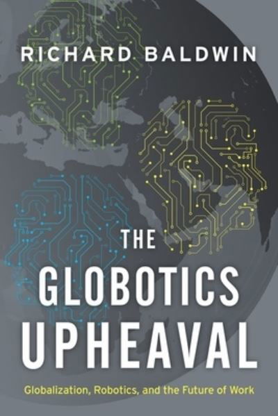 Cover for Richard Baldwin · Globotics Upheaval Globalization, Robotics, and the Future of Work (Bok) (2020)