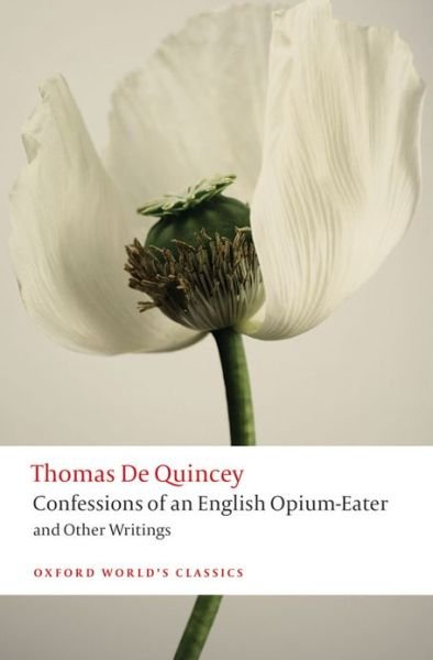 Cover for Thomas De Quincey · Confessions of an English Opium-Eater and Other Writings - Oxford World's Classics (Paperback Bog) (2013)