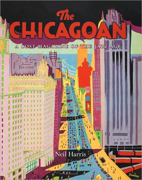 Cover for Neil Harris · The Chicagoan: A Lost Magazine of the Jazz Age (Hardcover Book) (2008)