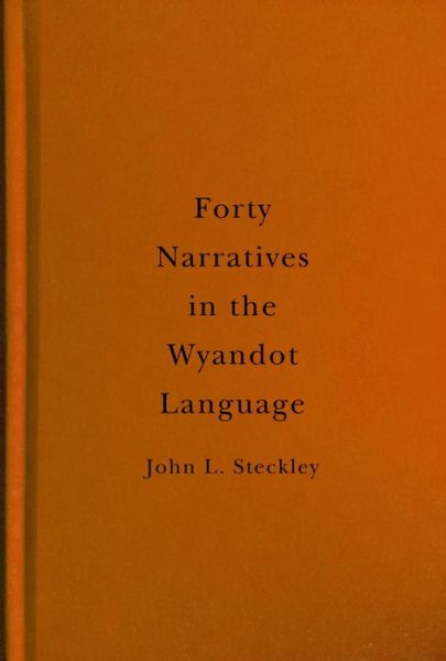 Cover for John L. Steckley · Forty Narratives in the Wyandot Language - McGill-Queen's Indigenous and Northern Studies (Hardcover Book) (2020)