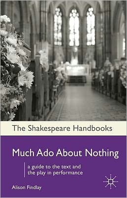 Cover for Alison Findlay · Much Ado About Nothing - Shakespeare Handbooks (Paperback Book) [1st ed. 2011 edition] (2011)