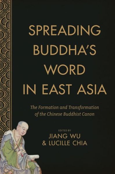 Cover for Lucille Chia Jiang Wu · Spreading Buddha's Word in East Asia: The Formation and Transformation of the Chinese Buddhist Canon - The Sheng Yen Series in Chinese Buddhist Studies (Paperback Book) (2020)