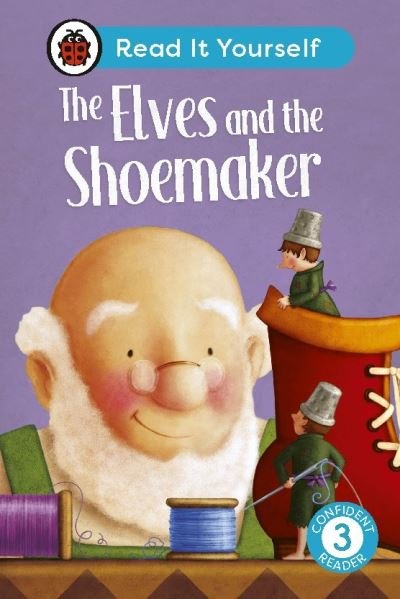 Cover for Ladybird · The Elves and the Shoemaker: Read It Yourself - Level 3 Confident Reader - Read It Yourself (Innbunden bok) (2024)