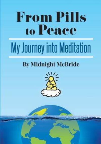 Cover for Midnight McBride · From Pills To Peace : My Journey Into Meditation (Paperback Book) (2018)