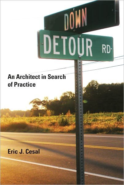 Down Detour Road: An Architect in Search of Practice - Down Detour Road - Eric J. Cesal - Książki - MIT Press Ltd - 9780262014618 - 6 sierpnia 2010