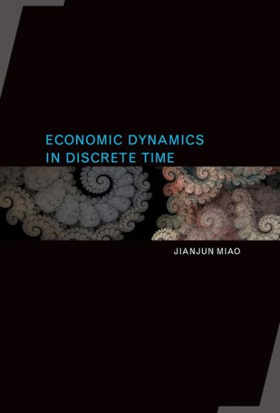 Cover for Miao, Jianjun (Boston University) · Economic Dynamics in Discrete Time - The MIT Press (Hardcover Book) (2014)