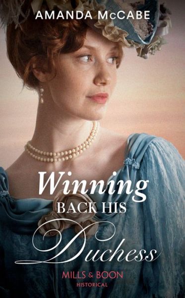 Winning Back His Duchess - Dollar Duchesses - Amanda McCabe - Książki - HarperCollins Publishers - 9780263301618 - 31 marca 2022