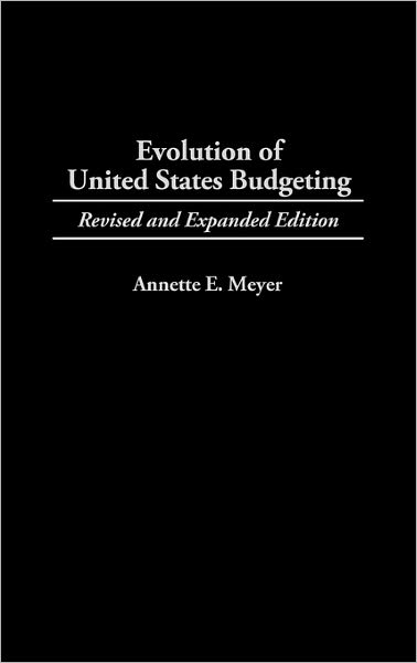 Cover for Annette Meyer · Evolution of United States Budgeting, 2nd Edition (Hardcover Book) [2 Revised edition] (2002)