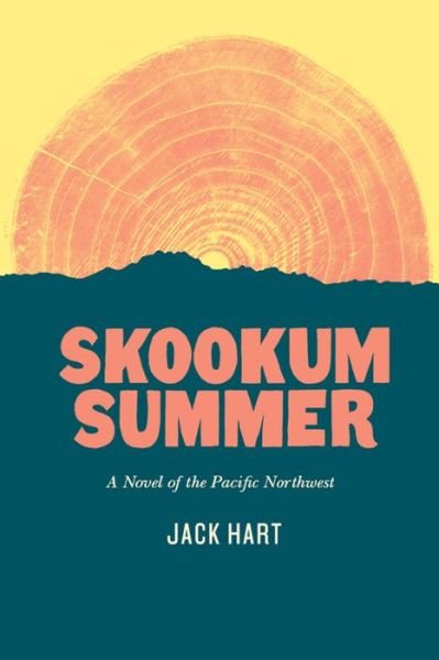 Cover for Jack Hart · Skookum Summer: A Novel of the Pacific Northwest (Taschenbuch) (2016)