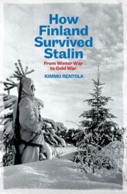 Cover for Kimmo Rentola · How Finland Survived Stalin: From Winter War to Cold War, 1939-1950 (Innbunden bok) (2023)