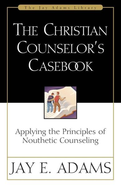 Cover for Jay E. Adams · The Christian Counselor's Casebook: Applying the Principles of Nouthetic Counseling (Paperback Book) (1986)