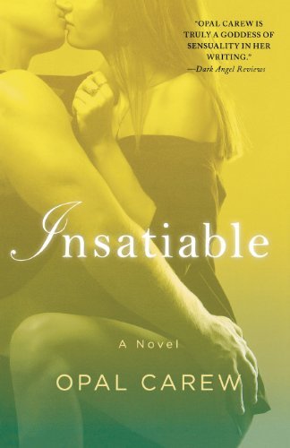 Insatiable: a Novel - Opel Carew - Livres - Griffin Publishing - 9780312674618 - 14 février 2012