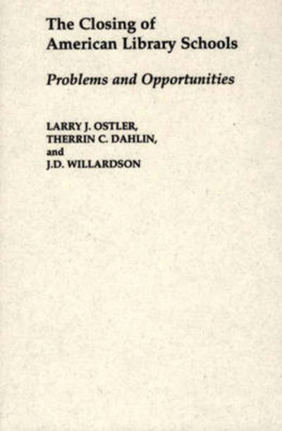 Cover for Therrin C. Dahlin · The Closing of American Library Schools: Problems and Opportunities (Hardcover Book) (1995)