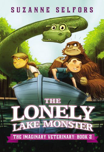 The Lonely Lake Monster (The Imaginary Veterinary) - Suzanne Selfors - Books - Little, Brown Books for Young Readers - 9780316225618 - January 7, 2014