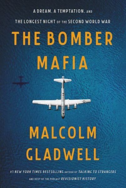 Cover for Malcolm Gladwell · The Bomber Mafia : A Dream, a Temptation, and the Longest Night of the Second World War (Gebundenes Buch) (2021)