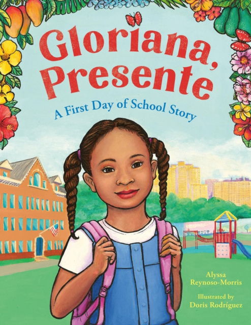 Cover for Alyssa Reynoso-Morris · Gloriana, Presente: A First Day of School Story (Hardcover Book) (2024)