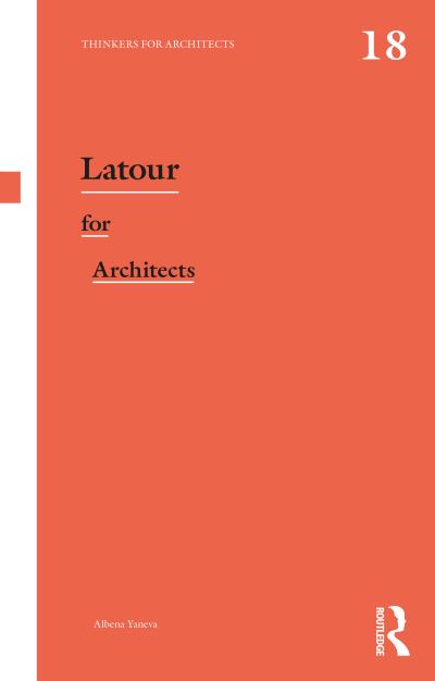 Cover for Yaneva, Albena (University of Manchester, UK) · Latour for Architects - Thinkers for Architects (Hardcover Book) (2022)