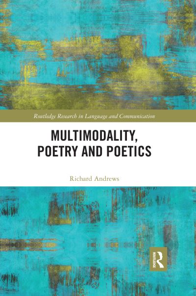 Cover for Richard Andrews · Multimodality, Poetry and Poetics - Routledge Research in Language and Communication (Taschenbuch) (2020)