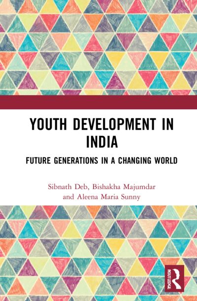 Cover for Deb, Sibnath (Rajiv Gandhi National Institute of Youth Development, India) · Youth Development in India: Future Generations in a Changing World (Hardcover Book) (2021)