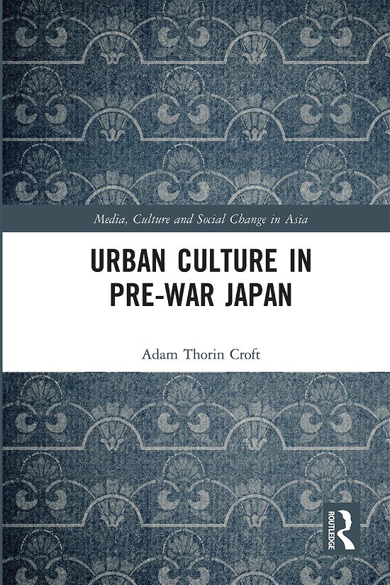 Cover for Adam Croft · Urban Culture in Pre-War Japan - Media, Culture and Social Change in Asia (Paperback Book) (2020)