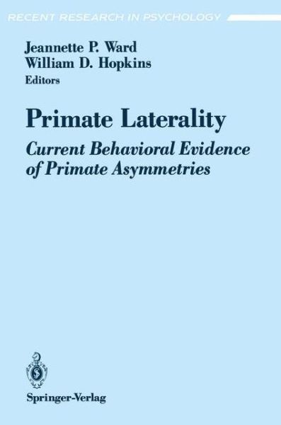 Cover for J Ward · Primate Laterality: Current Behavioral Evidence of Primate Asymmetries - Recent Research in Psychology (Paperback Book) [1993 edition] (1993)