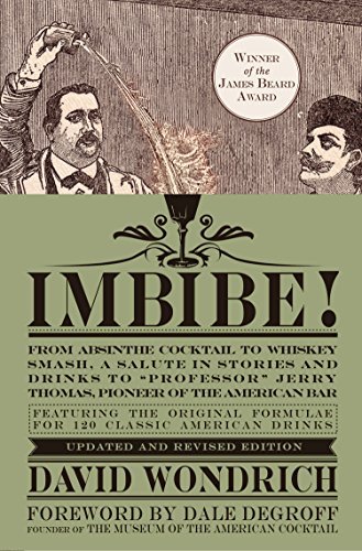 Cover for David Wondrich · Imbibe! Updated and Revised Edition: From Absinthe Cocktail to Whiskey Smash, a Salute in Stories and Drinks to &quot;Professor&quot; Jerry Thomas, Pioneer of the American Bar (Gebundenes Buch) (2015)