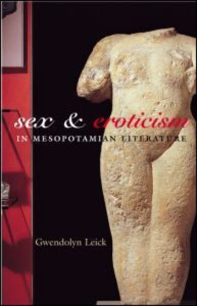 Cover for Leick, Gwendolyn (Chelsea College of Art and Design, London, UK) · Sex and Eroticism in Mesopotamian Literature (Paperback Book) [New edition] (2003)