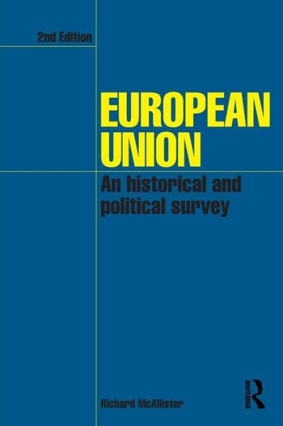 Cover for McAllister, Richard (University of Edinburgh, UK) · European Union: An Historical and Political Survey (Paperback Book) (2009)